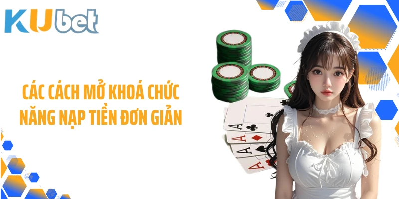 Các cách mở khoá chức năng nạp tiền đơn giản