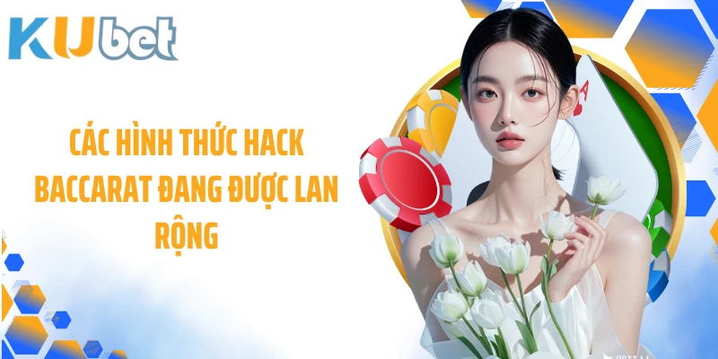 Các hình thức hack baccarat đang được lan rộng