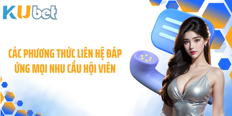 Các phương thức liên hệ đáp ứng mọi nhu cầu hội viên