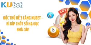 Độc Thủ Đề 3 Càng KUBET - Bí Kíp Chốt Số Hạ Gục Nhà Cái!