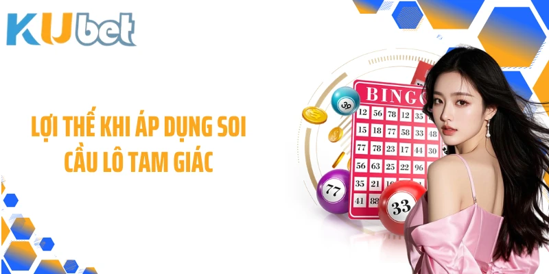 Lợi thế khi áp dụng soi cầu lô tam giác