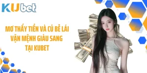 Mơ Thấy Tiền Và Cú Bẻ Lái Vận Mệnh Giàu Sang Tại KUBET