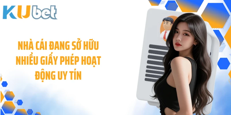 Nhà cái đang sở hữu nhiều giấy phép hoạt động uy tín