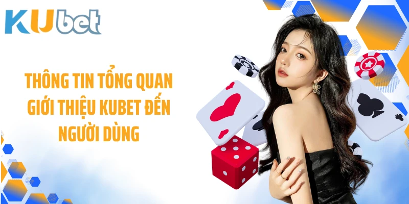 Thông tin tổng quan giới thiệu KUBET đến người dùng