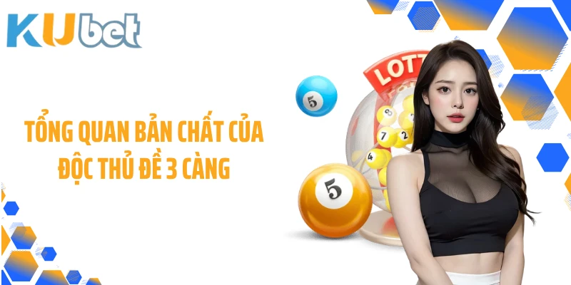 Tổng quan bản chất của độc thủ đề 3 càng