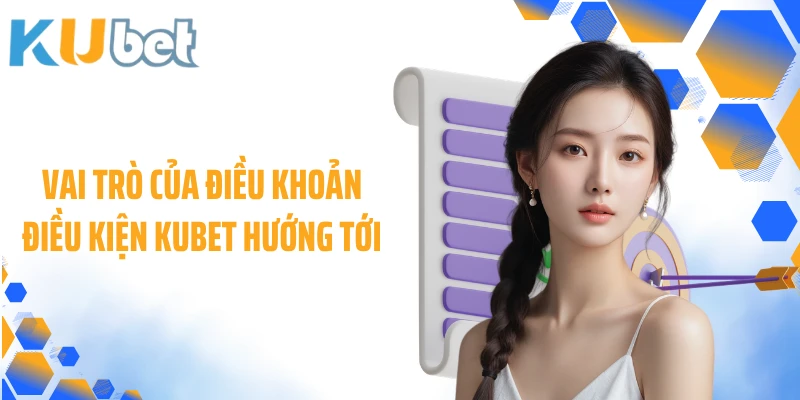 Vai trò của điều khoản điều kiện KUBET hướng tới